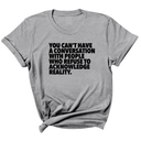 You Can't Have a Conversation with People Who Refuse to Acknowledge Reality Unisex Tee-T-Shirt-The Original God Ain't Petty But I Am