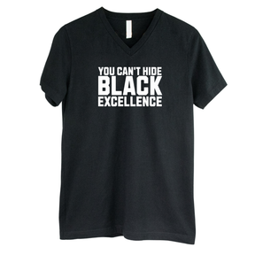 You Can’t Hide Black Excellence *BLACK V-NECK* Unisex Tee-T-Shirt-The Original God Ain't Petty But I Am
