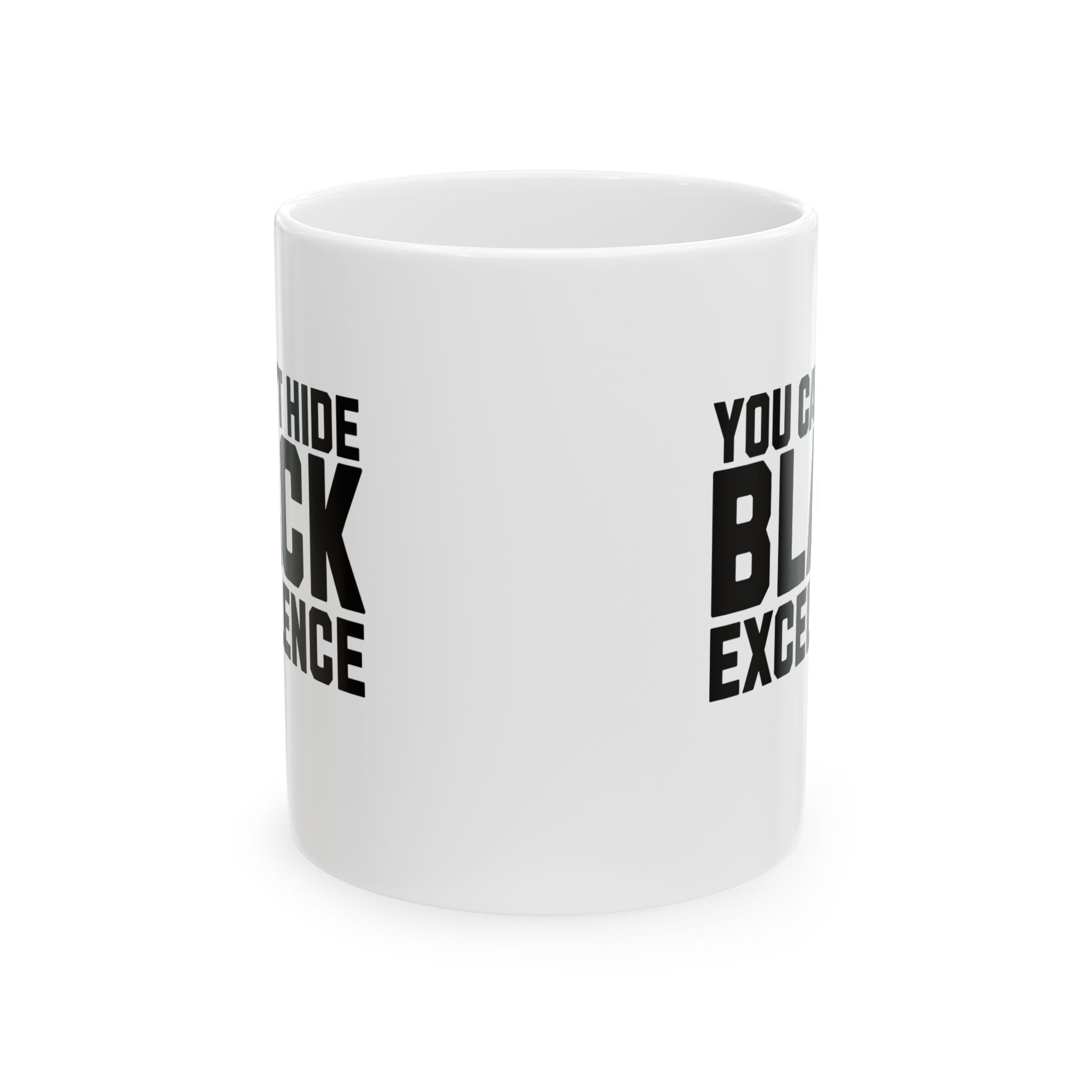 You Can’t Hide Black Excellence Mug 11oz (White & Black)-Mug-The Original God Ain't Petty But I Am
