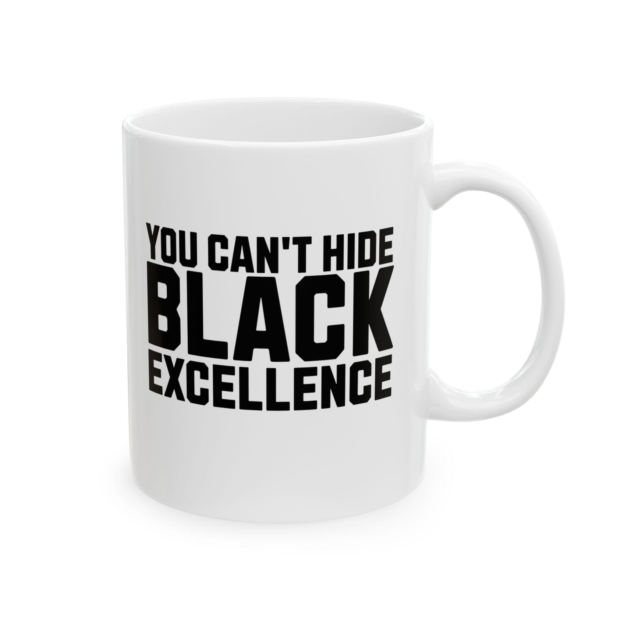 You Can’t Hide Black Excellence Mug 11oz (White & Black)-Mug-The Original God Ain't Petty But I Am