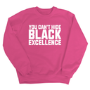 You Can’t Hide Black Excellence Unisex Sweatshirt-Sweatshirt-The Original God Ain't Petty But I Am