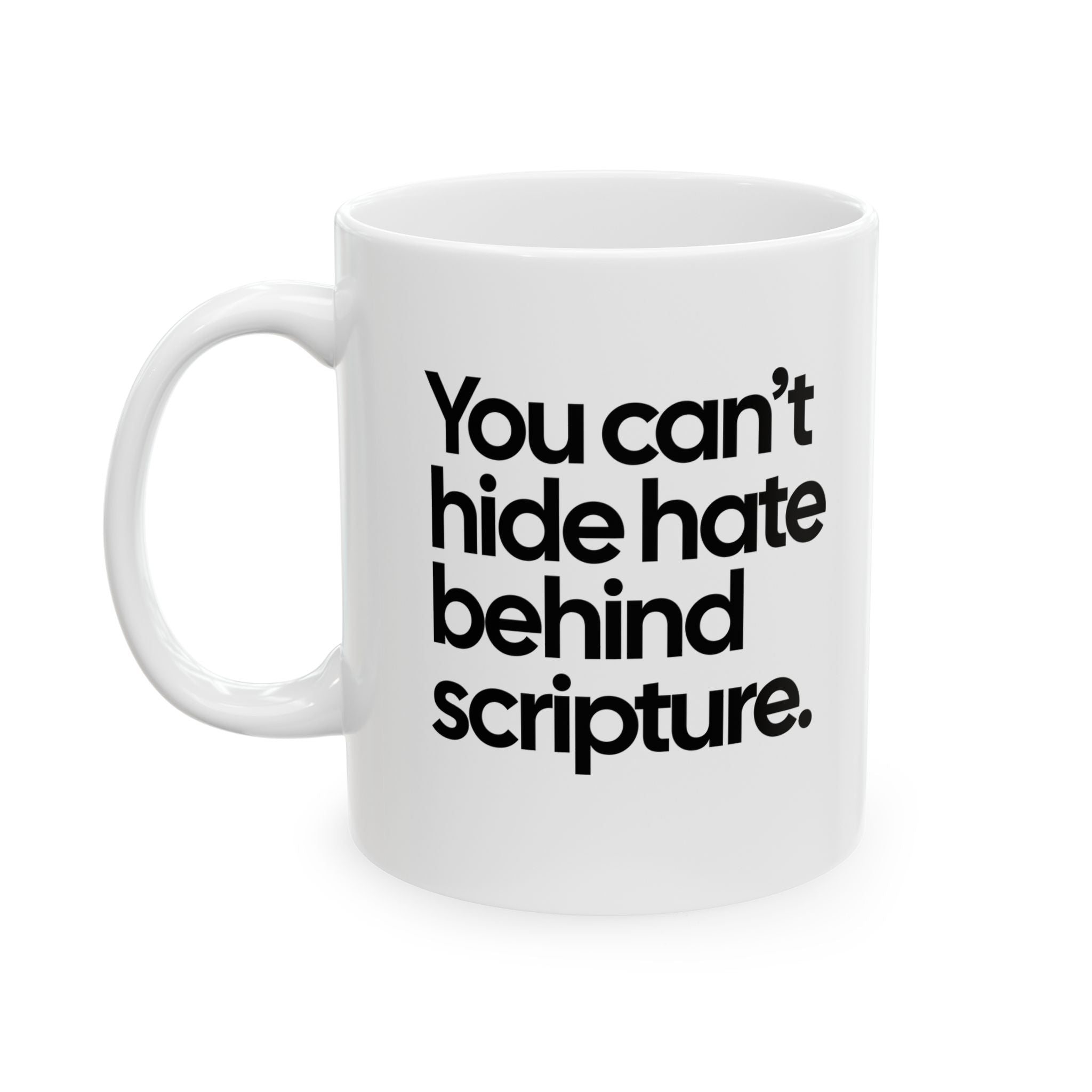 You Can’t Hide Hate Behind Scripture Mug 11oz (White & Black)-Mug-The Original God Ain't Petty But I Am