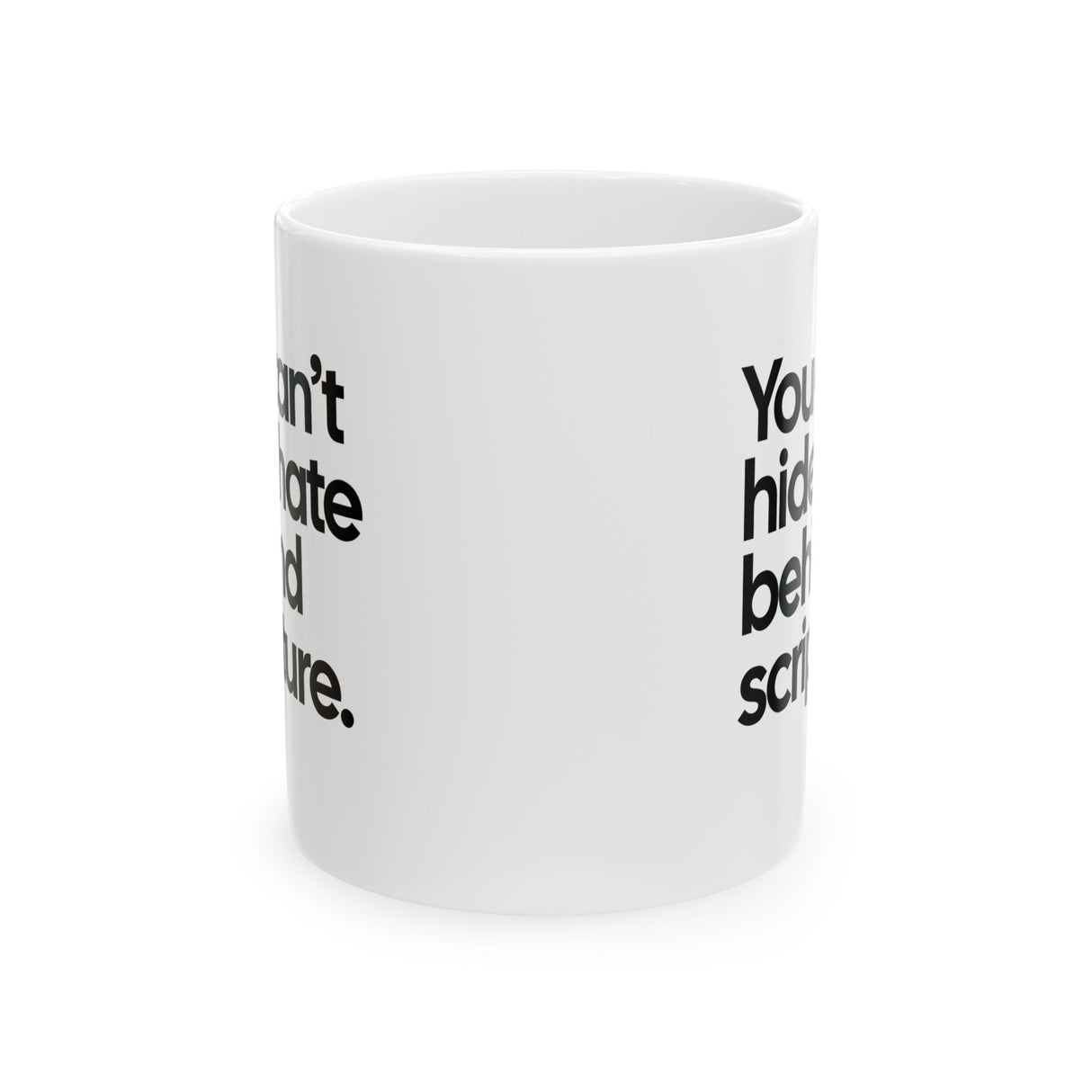 You Can’t Hide Hate Behind Scripture Mug 11oz (White & Black)-Mug-The Original God Ain't Petty But I Am