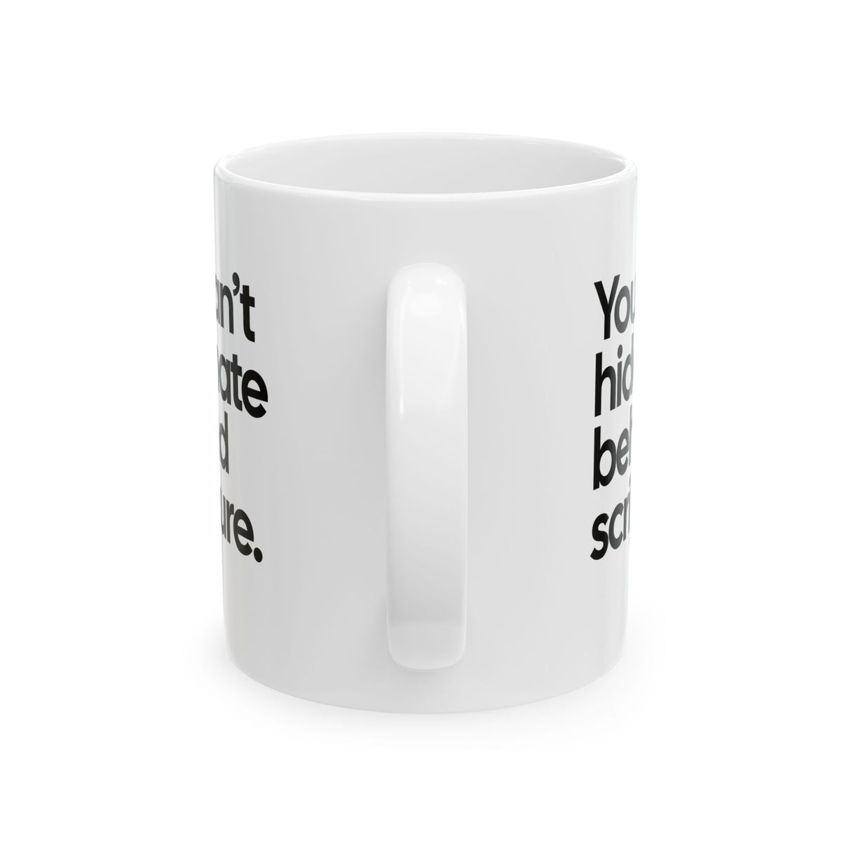 You Can’t Hide Hate Behind Scripture Mug 11oz (White & Black)-Mug-The Original God Ain't Petty But I Am