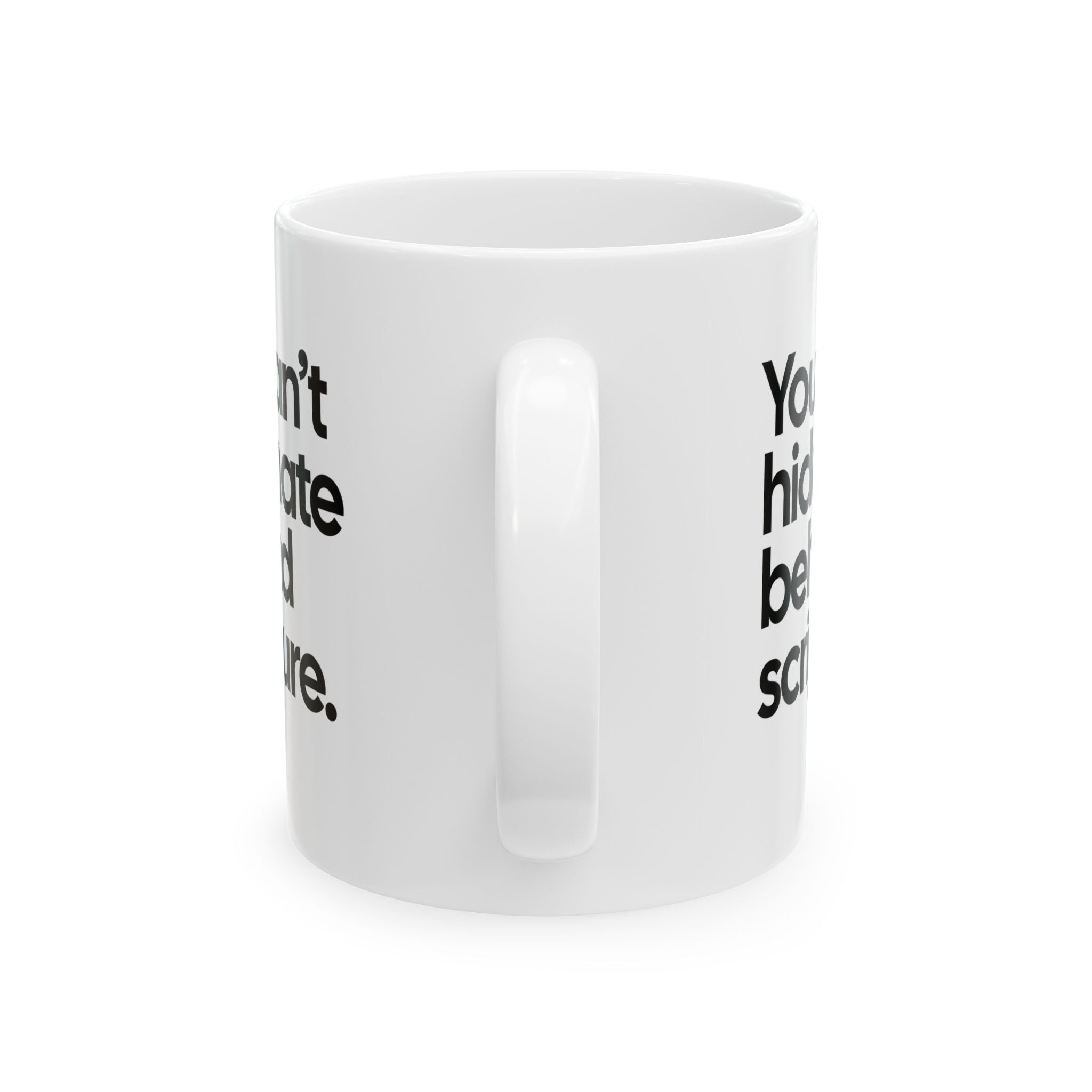You Can’t Hide Hate Behind Scripture Mug 11oz (White & Black)-Mug-The Original God Ain't Petty But I Am