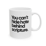 You Can’t Hide Hate Behind Scripture Mug 11oz (White & Black)-Mug-The Original God Ain't Petty But I Am