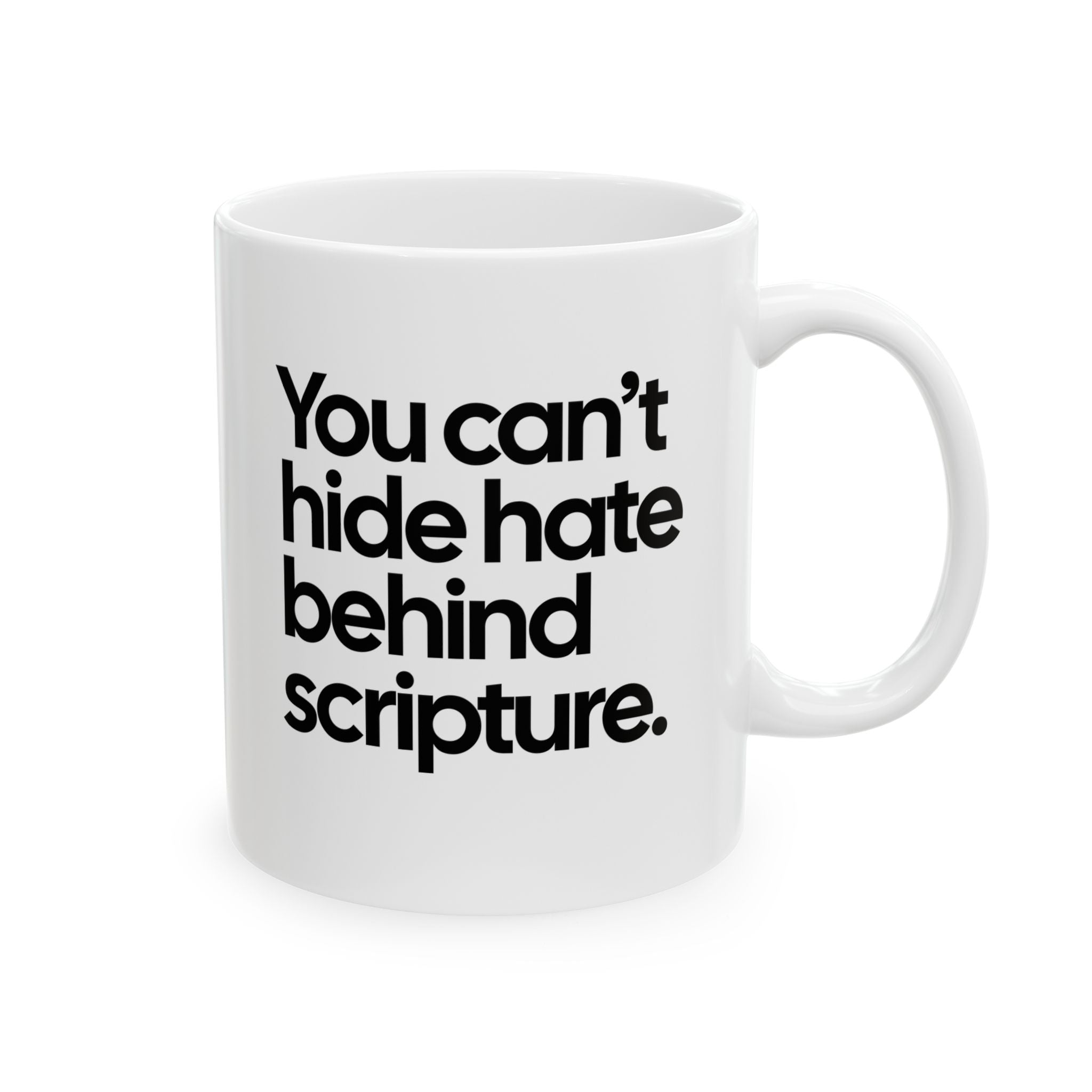 You Can’t Hide Hate Behind Scripture Mug 11oz (White & Black)-Mug-The Original God Ain't Petty But I Am