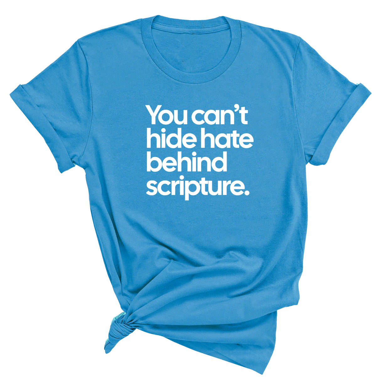 You Can’t Hide Hate Behind Scripture Unisex Tee-T-Shirt-The Original God Ain't Petty But I Am