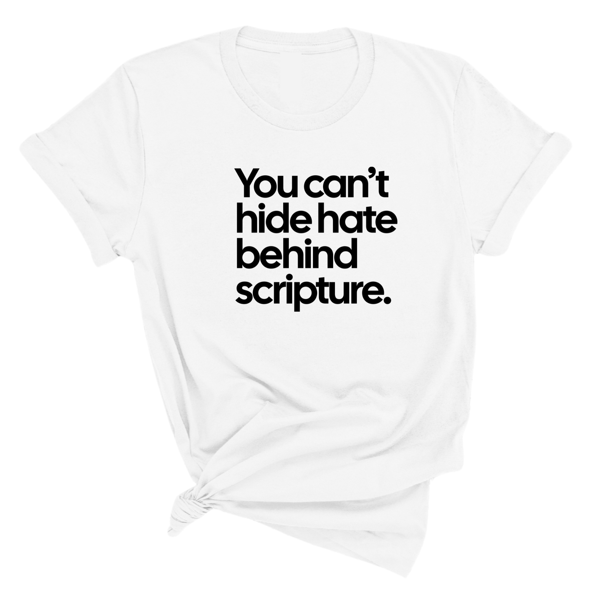 You Can’t Hide Hate Behind Scripture Unisex Tee-T-Shirt-The Original God Ain't Petty But I Am