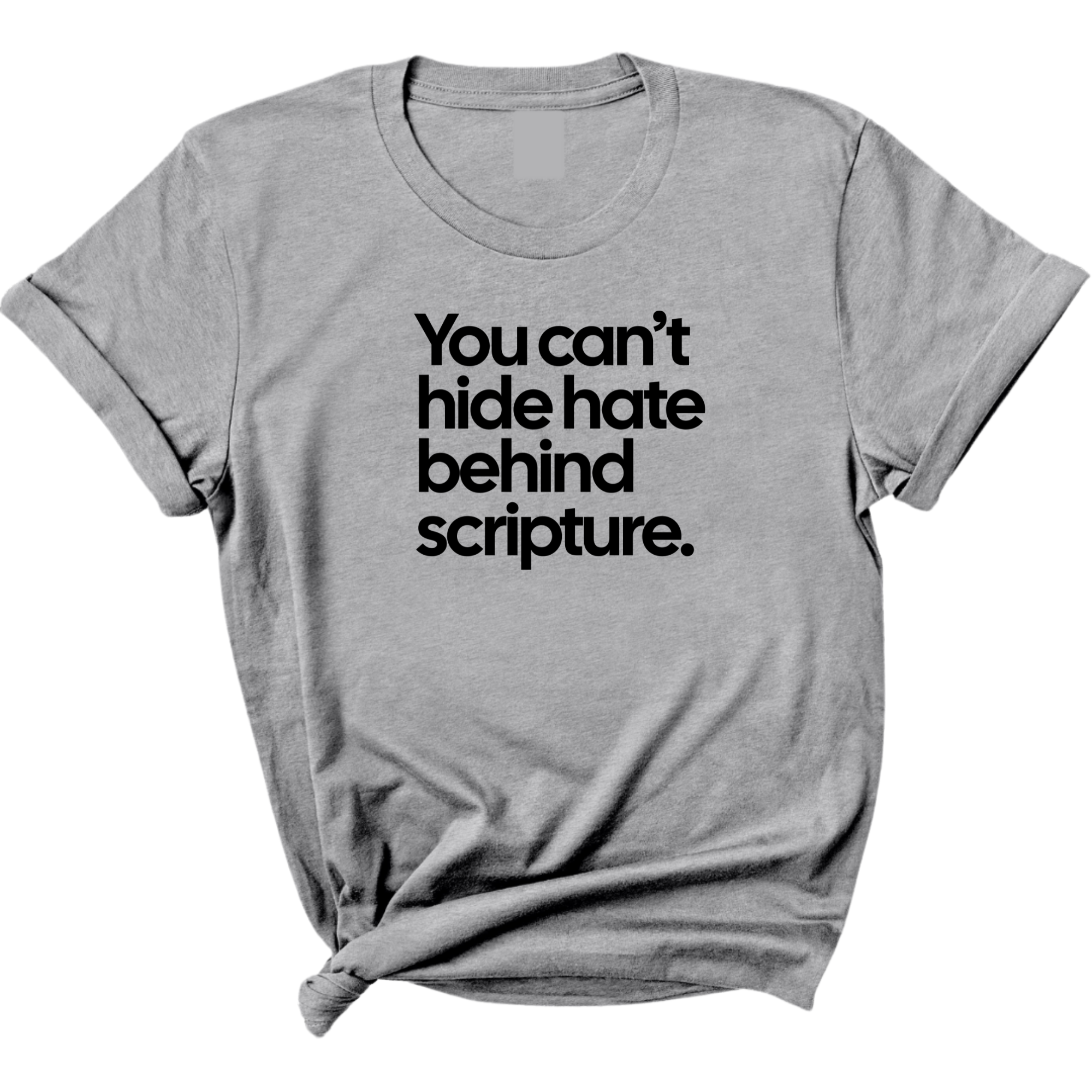 You Can’t Hide Hate Behind Scripture Unisex Tee-T-Shirt-The Original God Ain't Petty But I Am