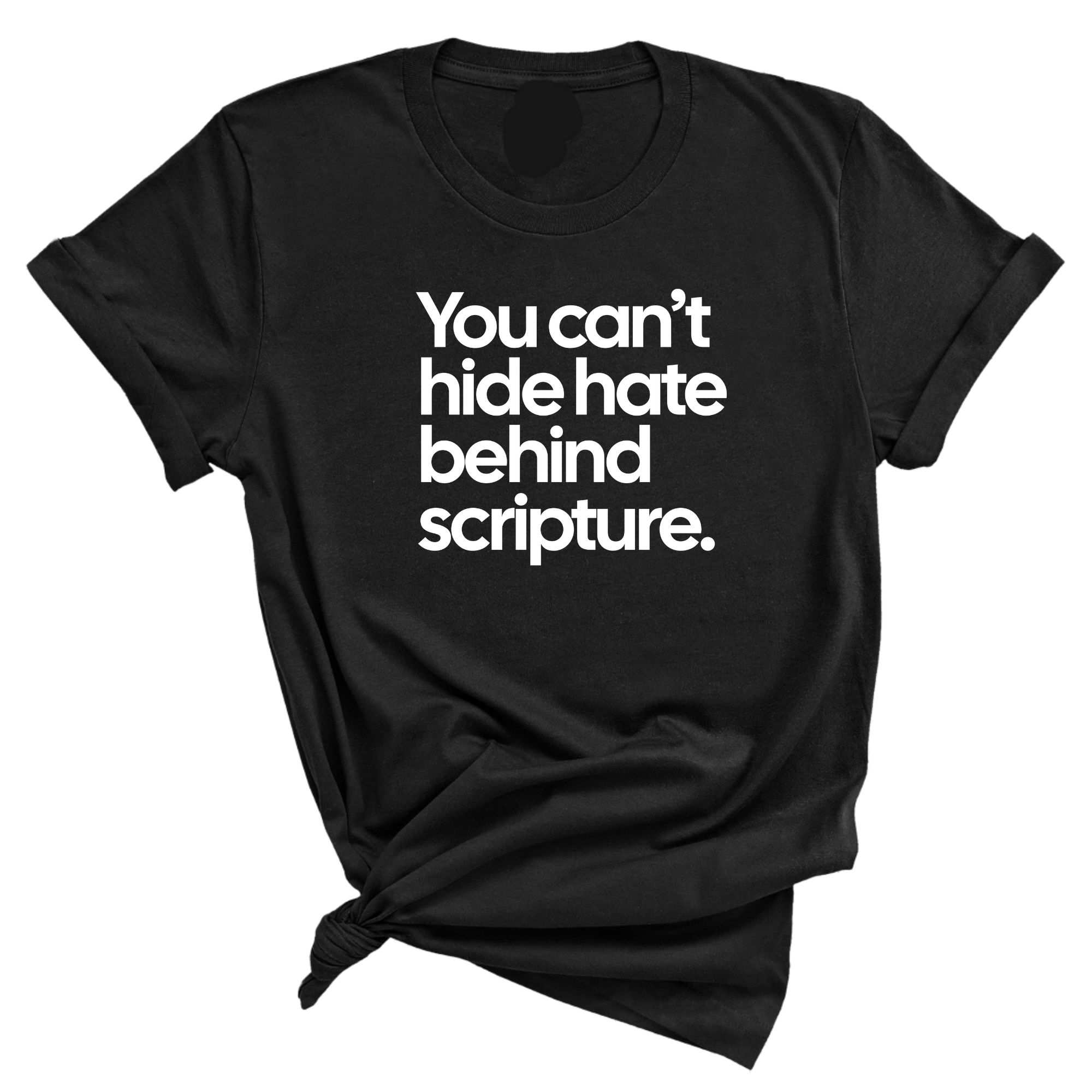 You Can’t Hide Hate Behind Scripture Unisex Tee-T-Shirt-The Original God Ain't Petty But I Am