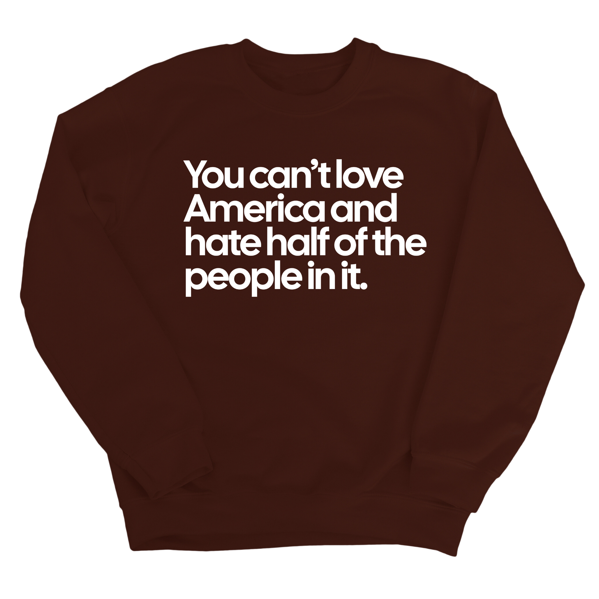 You Can’t Love America and Hate Half of the People in It Unisex Sweatshirt-Sweatshirt-The Original God Ain't Petty But I Am