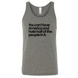 You Can’t Love America and Hate Half of the People in It Unisex Tank Top-T-Shirt-The Original God Ain't Petty But I Am