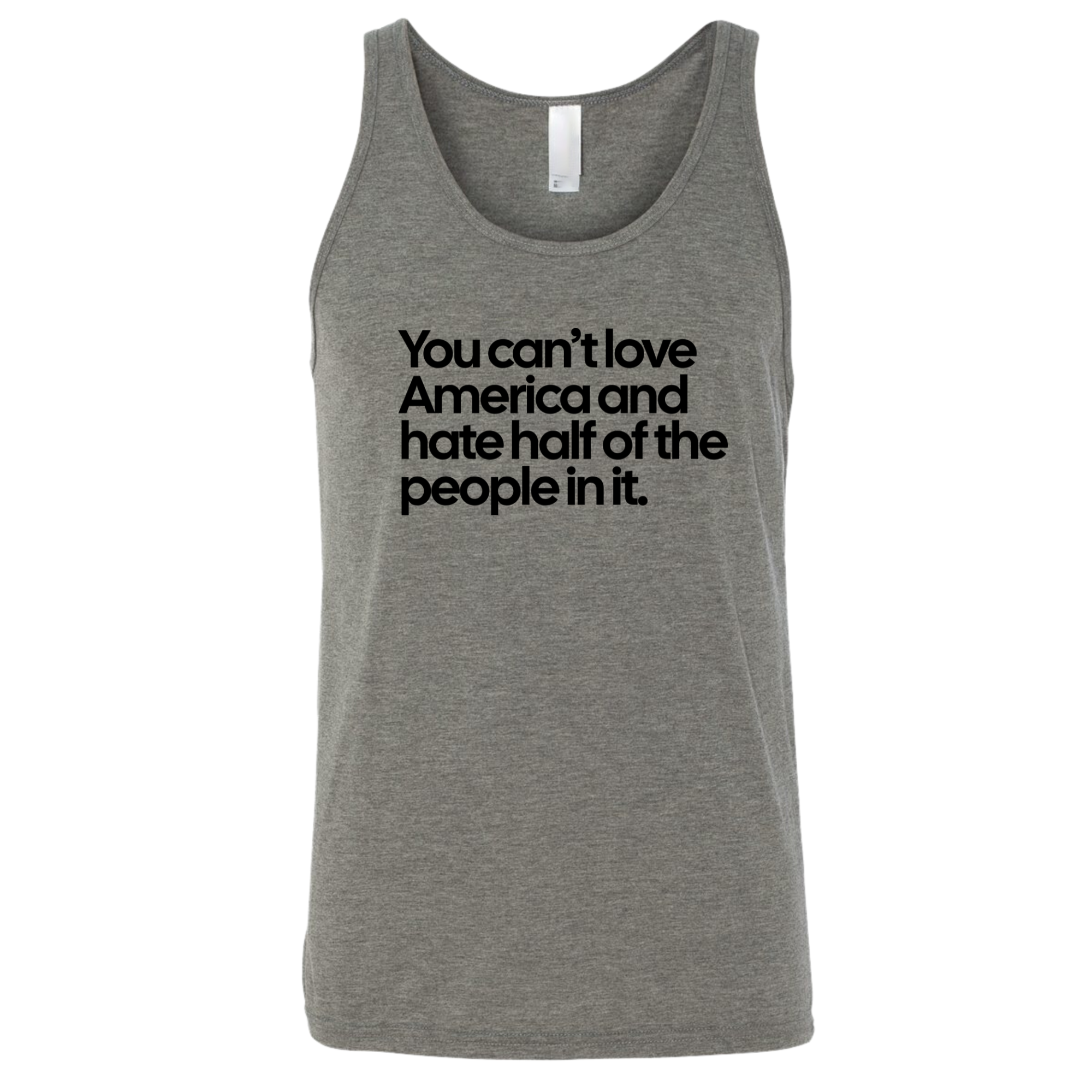 You Can’t Love America and Hate Half of the People in It Unisex Tank Top-T-Shirt-The Original God Ain't Petty But I Am