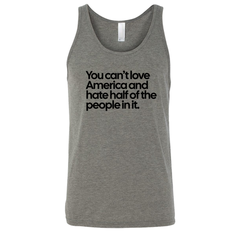 You Can’t Love America and Hate Half of the People in It Unisex Tank Top-T-Shirt-The Original God Ain't Petty But I Am