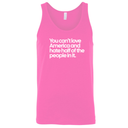You Can’t Love America and Hate Half of the People in It Unisex Tank Top-T-Shirt-The Original God Ain't Petty But I Am