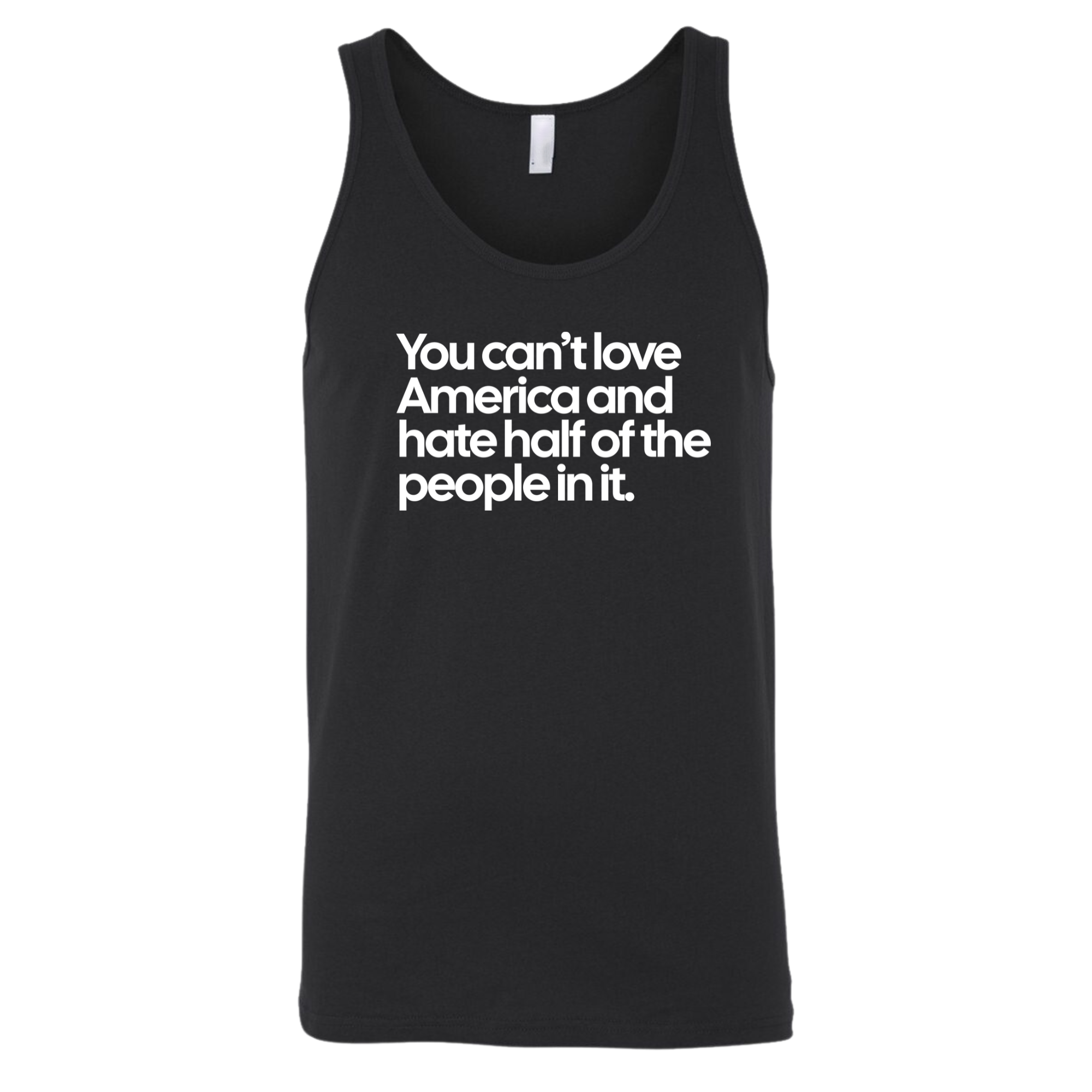 You Can’t Love America and Hate Half of the People in It Unisex Tank Top-T-Shirt-The Original God Ain't Petty But I Am