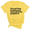 You Can’t Love America and Hate Half of the People in It Unisex Tee-T-Shirt-The Original God Ain't Petty But I Am