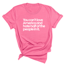 You Can’t Love America and Hate Half of the People in It Unisex Tee-T-Shirt-The Original God Ain't Petty But I Am