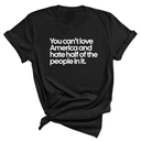 You Can’t Love America and Hate Half of the People in It Unisex Tee-T-Shirt-The Original God Ain't Petty But I Am