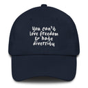 You Can't Love Freedom and Hate Diversity Dad hat-The Original God Ain't Petty But I Am