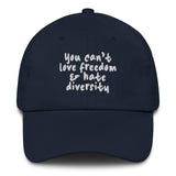 You Can't Love Freedom and Hate Diversity Dad hat-The Original God Ain't Petty But I Am