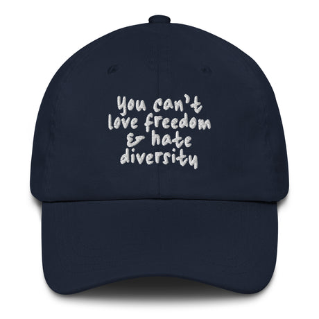 You Can't Love Freedom and Hate Diversity Dad hat-The Original God Ain't Petty But I Am
