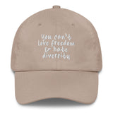 You Can't Love Freedom and Hate Diversity Dad hat-The Original God Ain't Petty But I Am