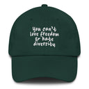 You Can't Love Freedom and Hate Diversity Dad hat-The Original God Ain't Petty But I Am