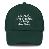 You Can't Love Freedom and Hate Diversity Dad hat-The Original God Ain't Petty But I Am