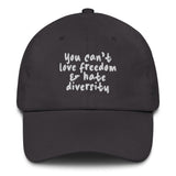 You Can't Love Freedom and Hate Diversity Dad hat-The Original God Ain't Petty But I Am