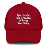 You Can't Love Freedom and Hate Diversity Dad hat-The Original God Ain't Petty But I Am