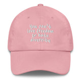 You Can't Love Freedom and Hate Diversity Dad hat-The Original God Ain't Petty But I Am