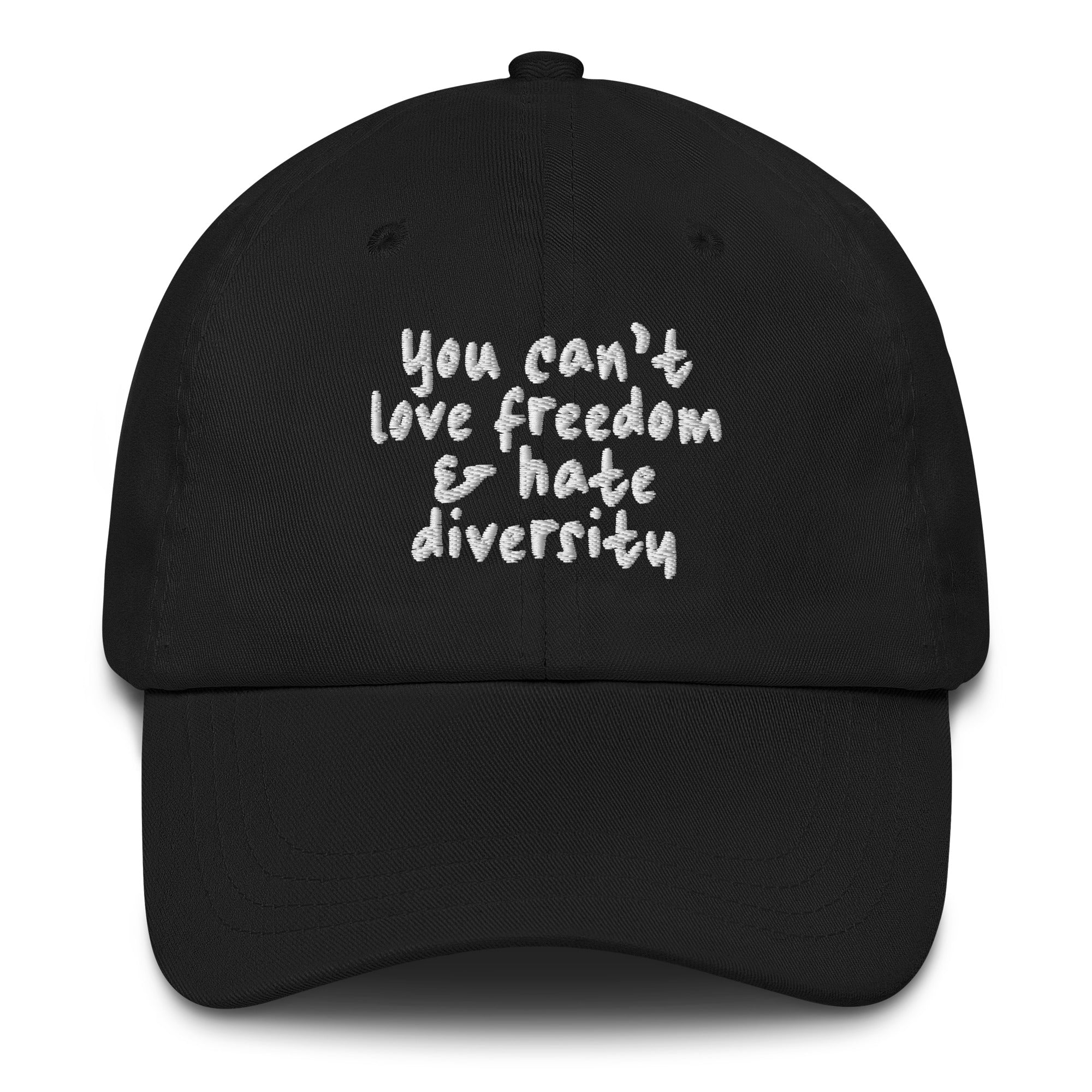You Can't Love Freedom and Hate Diversity Dad hat-The Original God Ain't Petty But I Am
