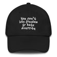 You Can't Love Freedom and Hate Diversity Dad hat-The Original God Ain't Petty But I Am