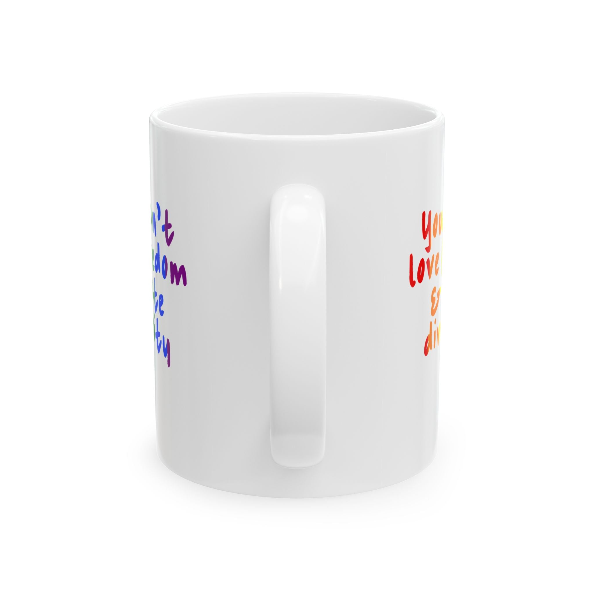You Can't Love Freedom and Hate Diversity Mug 11oz (White & Rainbow)-Mug-The Original God Ain't Petty But I Am