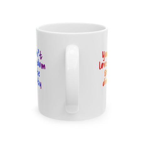 You Can't Love Freedom and Hate Diversity Mug 11oz (White & Rainbow)-Mug-The Original God Ain't Petty But I Am