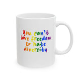 You Can't Love Freedom and Hate Diversity Mug 11oz (White & Rainbow)-Mug-The Original God Ain't Petty But I Am