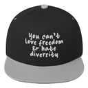 You Can't Love Freedom and Hate Diversity Snapback hat-The Original God Ain't Petty But I Am