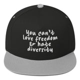 You Can't Love Freedom and Hate Diversity Snapback hat-The Original God Ain't Petty But I Am