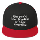 You Can't Love Freedom and Hate Diversity Snapback hat-The Original God Ain't Petty But I Am