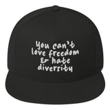 You Can't Love Freedom and Hate Diversity Snapback hat-The Original God Ain't Petty But I Am