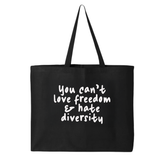 You Can’t Love Freedom and Hate Diversity Tote bag-Tote Bag-The Original God Ain't Petty But I Am