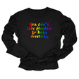 You Can't Love Freedom and Hate Diversity Unisex Long Sleeved Tee (RAINBOW)-Long Sleeved T-Shirt-The Original God Ain't Petty But I Am