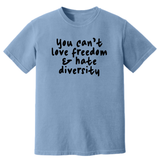 You Can't Love Freedom and Hate Diversity Unisex Tee (HEAVYWEIGHT COMFORT COLORS WASHED DENIM)-T-Shirt-The Original God Ain't Petty But I Am