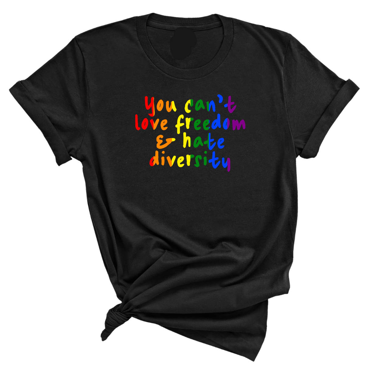 You Can't Love Freedom and Hate Diversity Unisex Tee (RAINBOW)-T-Shirt-The Original God Ain't Petty But I Am
