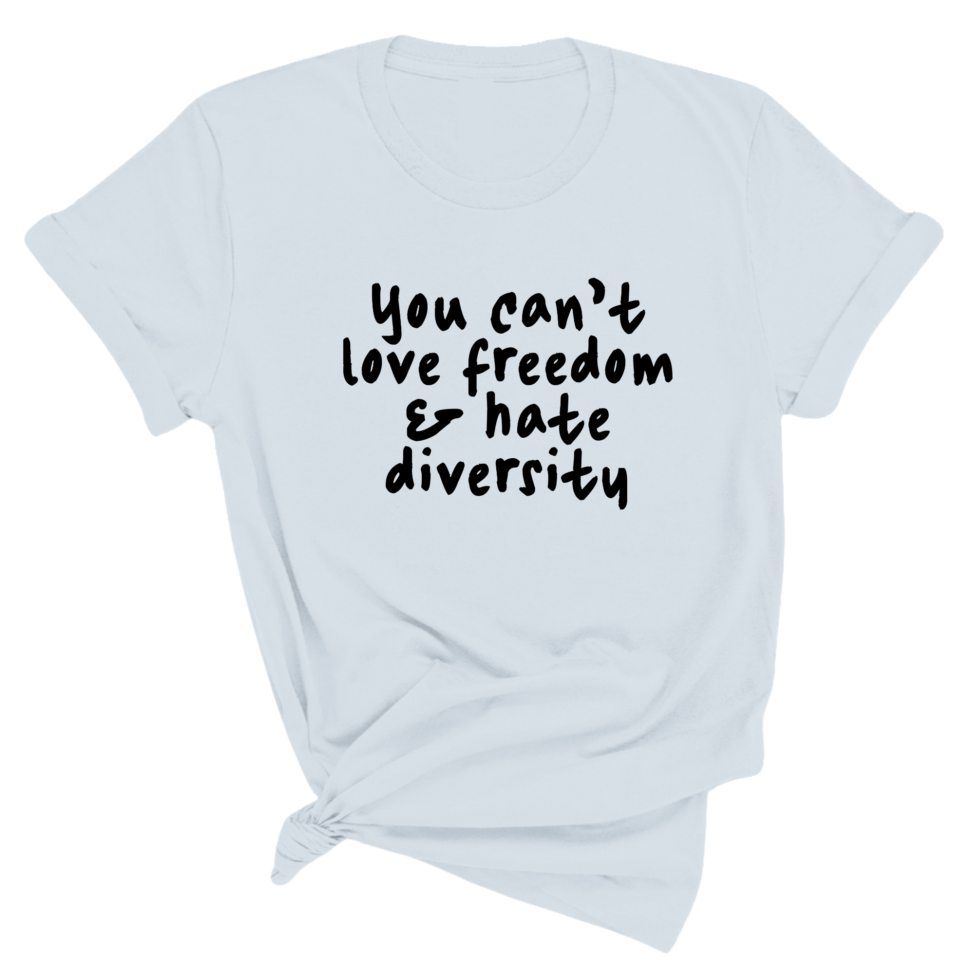 You Can’t Love Freedom and Hate Diversity Unisex Tee (Spring Sale)-T-Shirt-The Original God Ain't Petty But I Am