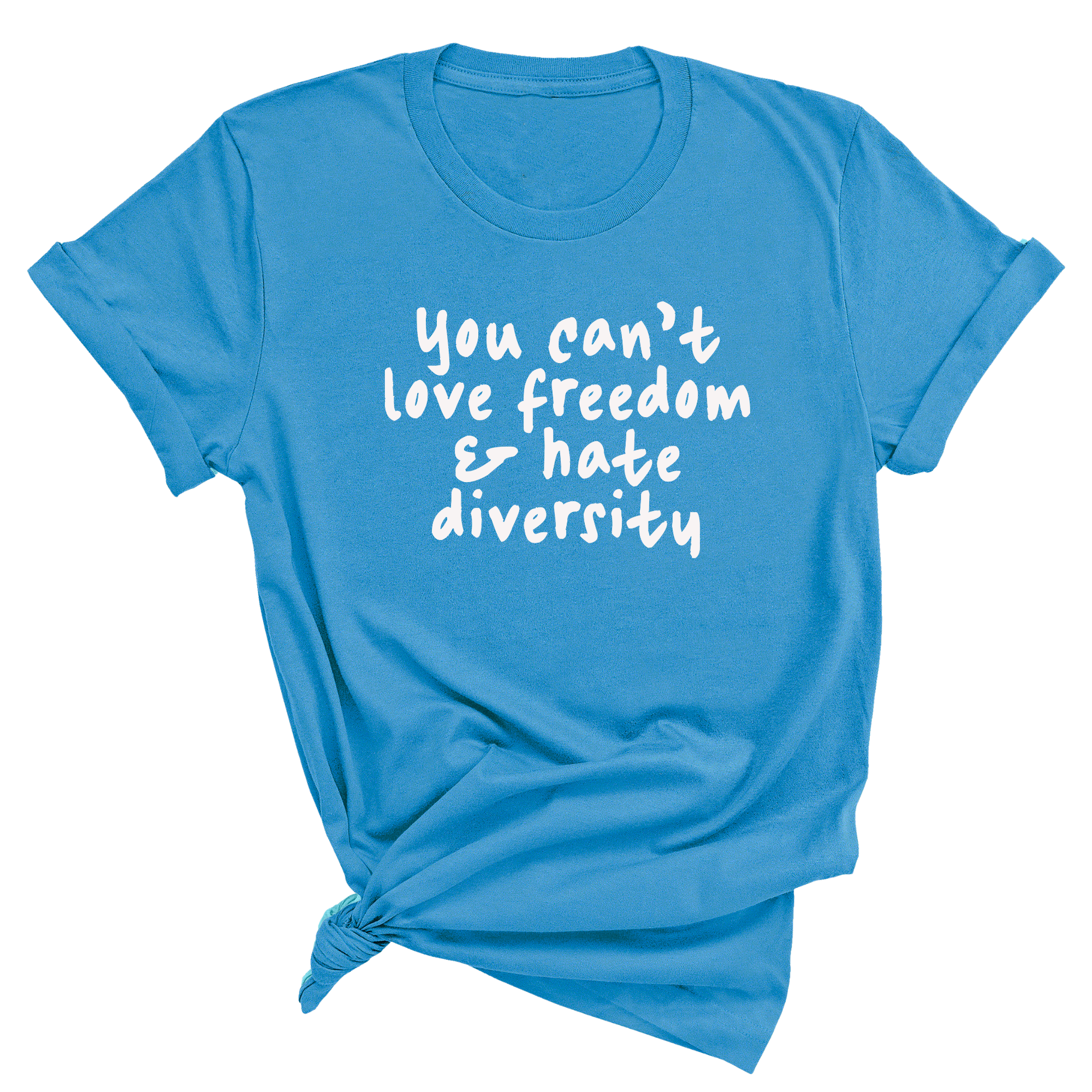 You Can’t Love Freedom and Hate Diversity Unisex Tee-T-Shirt-The Original God Ain't Petty But I Am
