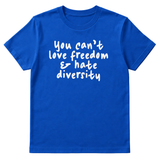 You Can’t Love Freedom and Hate Diversity Unisex Tee-T-Shirt-The Original God Ain't Petty But I Am