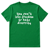 You Can’t Love Freedom and Hate Diversity Unisex Tee-T-Shirt-The Original God Ain't Petty But I Am